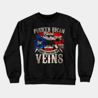 Puerto Rican Crewneck Sweatshirt - Puerto Rican Blood Runs Through My Veins by Mila46